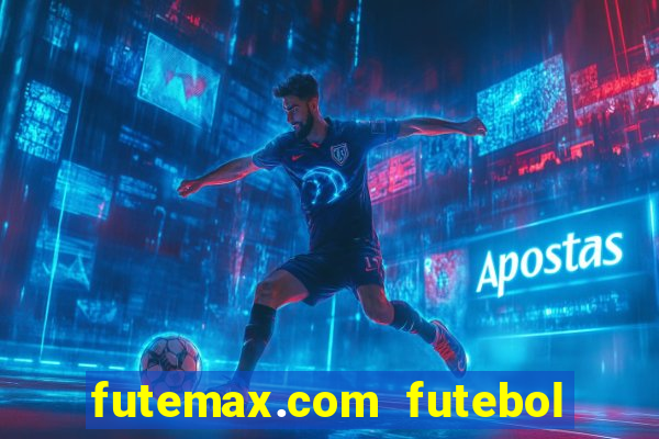 futemax.com futebol ao vivo